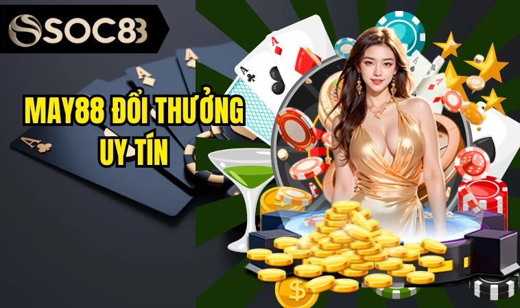 May88 - Địa Chỉ Cá Cược Nổi Tiếng Thu Hút Mọi Người Chơi 3 May88 đổi thưởng uy tín